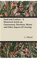 Food and Cookery - A Historical Article on Gastronomy, Nutrition, Menus and Other Aspects of Catering