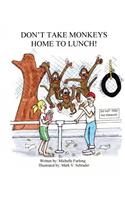 Don't Take Monkeys Home To Lunch