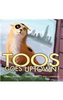 Toos Goes Uptown