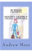 Aladdin Mustn't Grumble