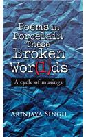 Poems in Porcelain These Broken Wor(l)ds