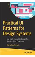 Practical UI Patterns for Design Systems: Fast-Track Interaction Design for a Seamless User Experience