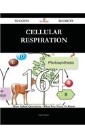Cellular Respiration 164 Success Secrets - 164 Most Asked Questions on Cellular Respiration - What You Need to Know