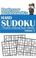 Professor Puzzleworth's Hard Sudoku: A Positively Perplexing Puzzle Collection