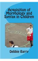 Acquisition of Morphology and Syntax in Children
