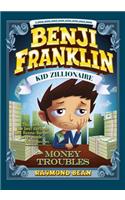 Benji Franklin: Kid Zillionaire: Money Troubles