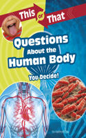 Questions About the Human Body: You Decide(This or That - Science Edition)