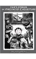 Chip's Stories of Imagination and Adventure: Chip Was a Six-Year Old Boy With Too Much Imagination(2 Chip's Stories of Imagination and Adventure)