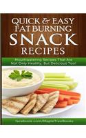 Quick and Easy Fat Burning Snack Recipes Mouthwatering Recipes That Are Not Only Healthy, But Delicious Too!