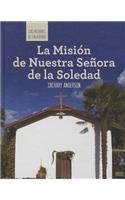 La Misión de Nuestra Señora de la Soledad (Discovering Mission Nuestra Señora de la Soledad)