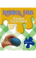 Rubber Egg Kitchen Experiment