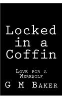 Locked in a Coffin: Love for a Werewolf(Locked in a Coffin)