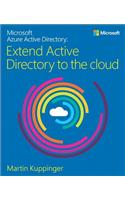 Microsoft Azure Active Directory: Extend Active Directory to the Cloud
