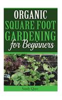 Organic Square Foot Gardening for Beginners