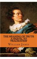 The Meaning of Truth - A Sequel to 'Pragmatism'