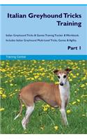 Italian Greyhound Tricks Training Italian Greyhound Tricks & Games Training Tracker & Workbook. Includes: Italian Greyhound Multi-Level Tricks, Games & Agility. Part 1: Italian Greyhound Multi-Level Tricks, Games & Agility. Part 1