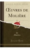 Oeuvres de Molière, Vol. 9 (Classic Reprint)