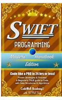 Swift: Programming, Master's Handbook; A TRUE Beginner's Guide! Problem Solving, Code, Data Science, Data Structures & Algorithms (Code like a PRO in 24 hr