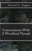Conversations With A Woodland Nymph