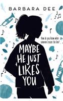 Maybe He Just Likes You
