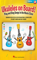 Ukuleles on Board! - Play and Sing Songs in the Music Class with Step-By-Step Projectable Lesson Slides Bk/Online Media