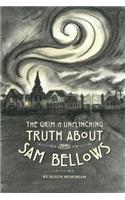 Grim And Unflinching Truth About Sam Bellows
