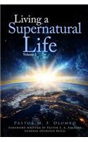 Living a Supernatural Life Volume 1