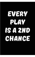 Every Play is a 2nd chance: Sports Motivation Writing Journal Lined, Diary, Notebook for Men & Women