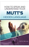 How to Speak and Understand Your Mutt's Hidden Language