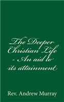 The Deeper Christian Life - An aid to its attainment