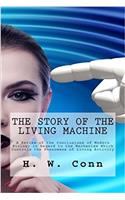 The Story of the Living Machine: A Review of the Conclusions of Modern Biology in Regard to the Mechanism Which Controls the Phenomena of Living Activity