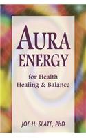 Aura Energy for Health, Healing and Balance