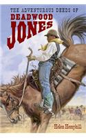 The Adventurous Deeds of Deadwood Jones