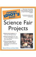 The Complete Idiot's Guide to Science Fair Projects