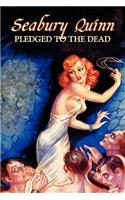 Pledged to the Dead by Seabury Quinn, Fiction, Fantasy, Horror