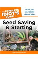 The Complete Idiot's Guide to Seed Saving and Starting: (Complete Idiot's Guides (Lifestyle Paperback))