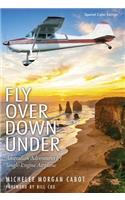 Fly Over Down Under: Australian Adventures by Single-Engine Airplane(English)