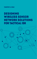 Wireless Sensor Networks for Tactical Intelligence, Surveillance and Reconnaissance (T-Isr)