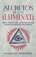 Secretos de los Iluminati: Mitos y Verdades sobre una de las Sociedades Secretas más Misteriosas de la Historia