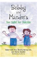 Bobby and Mandee's Too Solid for Suicide