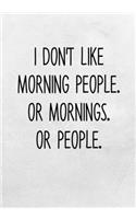 I Don't Like Morning People. Or Mornings. Or People.