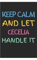 Keep Calm And Let Cecelia Handle It