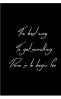 The best way to get something done is to begin for men and girl and women for family