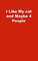 I Like My cat and Maybe 4 People: Lined Notebook, Red cover