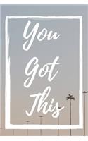 You Got This