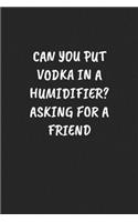 Can You Put Vodka In A Humidifier? Asking For A Friend