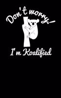 Don't worry I'm koalified