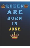 Queen Are Born in June: Queens Are Born In January Notebook Birthday Funny Gift: Lined Notebook /Journal Gifts For Women/Men/Colleagues/Friends. Notebook Birthday Gift Jour