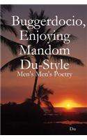 Buggerdocio, Enjoying Mandom Du-Style: Men's Men's Poetry: Men's Men's Poetry