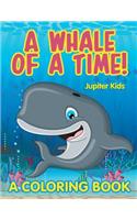 A Whale of a Time! (A Coloring Book)